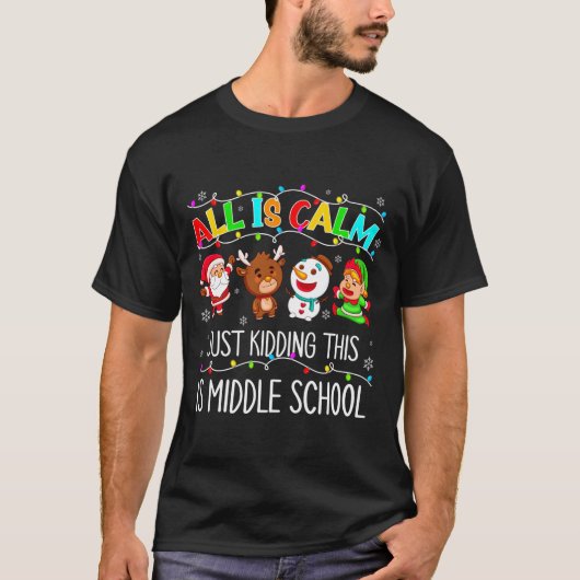 All Is Calm Fun Xmas Middle School Christmas Seaso T-Shirt (Vorderseite)