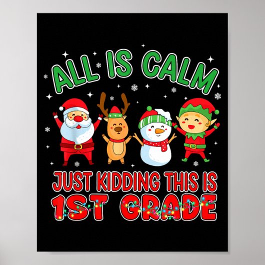 All Is Calm Funny Xmas First Grade Christmas Seaso Poster (Vorne)