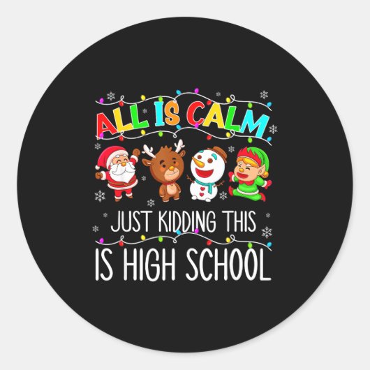 All Is Calm Funny Xmas High School Christmas Seaso Runder Aufkleber (Vorderseite)