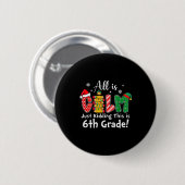 All Is Calm Just Kidding 6th Grade Funny Christmas Button (Vorne & Hinten)
