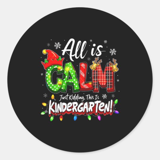 All Is Calm Just Kidding Christmas Kindergarten Te Runder Aufkleber (Vorderseite)