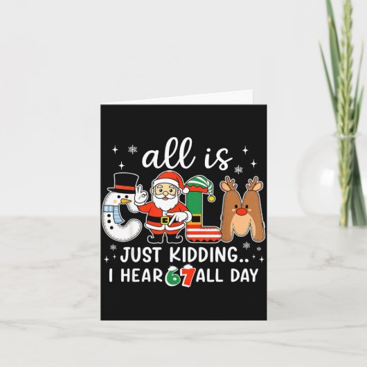 All Is Calm Just Kidding I Hear 67 All Day Christm Karte (Vorderseite)