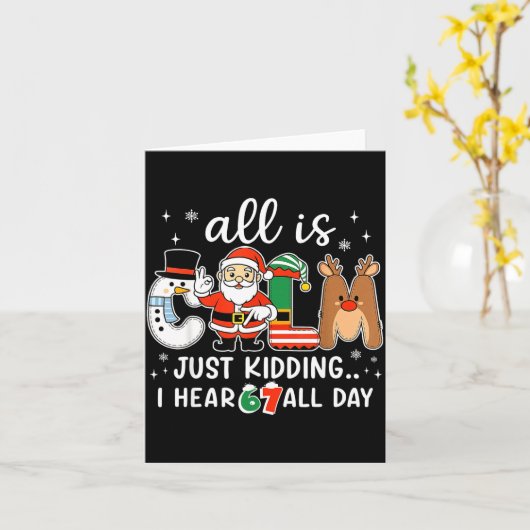 All Is Calm Just Kidding I Hear 67 All Day Christm Karte (Gelbe Blume)
