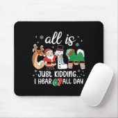 All Is Calm Just Kidding I Hear 67 All Day Teacher Mousepad (Mit Mouse)