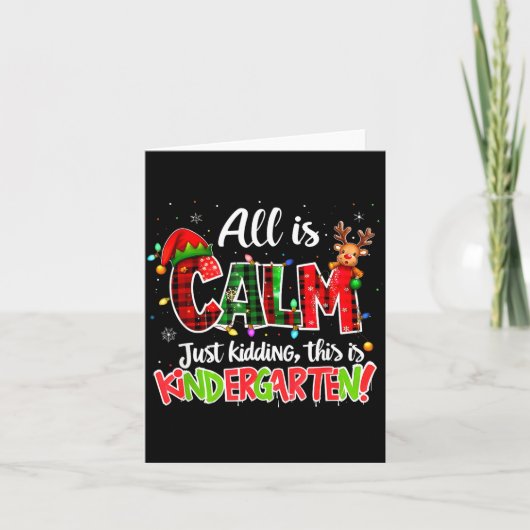 All Is Calm Just Kidding Kindergarten Christmas Te Karte (Vorderseite)