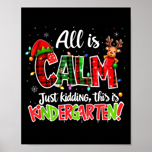 All Is Calm Just Kidding Kindergarten Christmas Te Poster (Vorne)