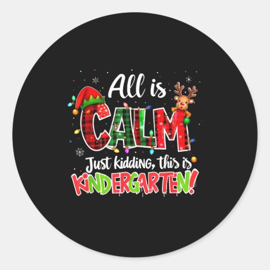 All Is Calm Just Kidding Kindergarten Christmas Te Runder Aufkleber (Vorderseite)