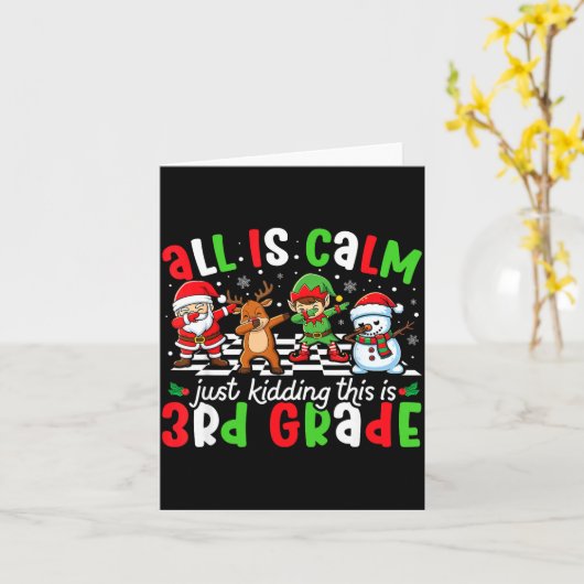 All Is Calm Just Kidding This Is 3rd Grade Christm Karte (Gelbe Blume)