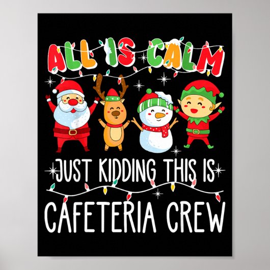 All Is Calm Just Kidding This Is Cafeteria Crew Xm Poster (Vorne)
