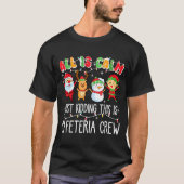 All Is Calm Just Kidding This Is Cafeteria Crew Xm T-Shirt (Vorderseite)
