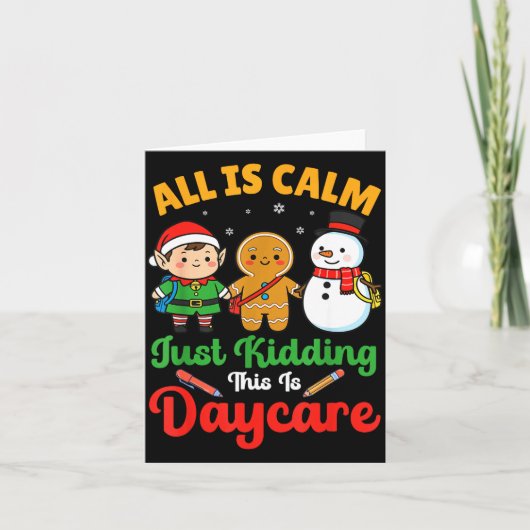 All Is Calm Just Kidding This Is Daycare Christmas Karte (Vorderseite)