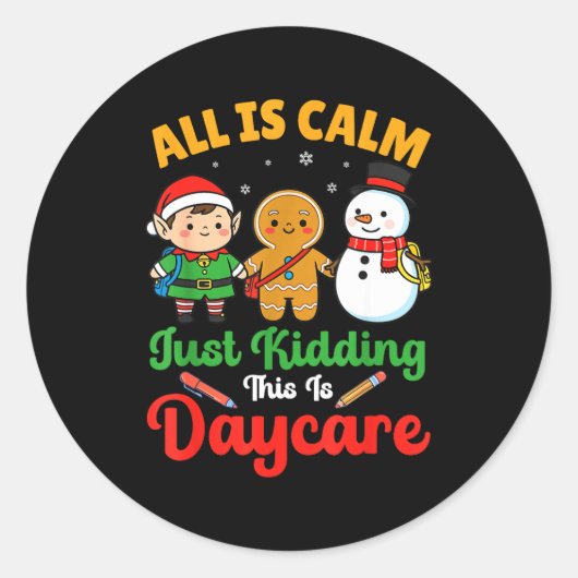 All Is Calm Just Kidding This Is Daycare Christmas Runder Aufkleber (Vorderseite)