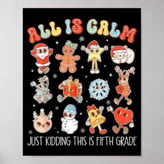 All Is Calm Just Kidding This Is Fifth Grade Chris Poster (Vorne)