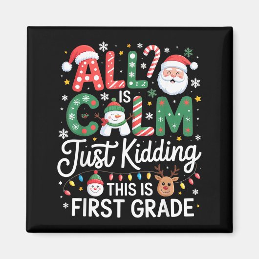 All Is Calm Just Kidding This Is First Grade Chris Magnet (Vorne)