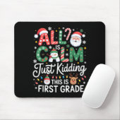 All Is Calm Just Kidding This Is First Grade Chris Mousepad (Mit Mouse)