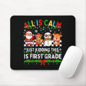 All Is Calm Just Kidding This Is First Grade Chris Mousepad (Mit Mouse)