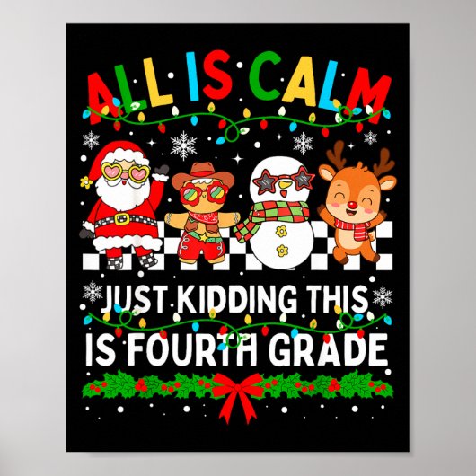 All Is Calm Just Kidding This Is Fourth Grade Chri Poster (Vorne)