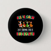All Is Calm Just Kidding This Is Kindergarten Chri Button (Vorderseite)