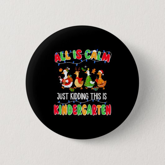 All Is Calm Just Kidding This Is Kindergarten Chri Button (Vorderseite)
