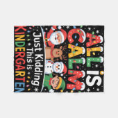 All Is Calm Just Kidding This Is Kindergarten Chri Fleecedecke (Vorderseite (Horizontal))