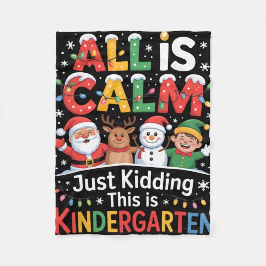 All Is Calm Just Kidding This Is Kindergarten Chri Fleecedecke (Vorderseite)