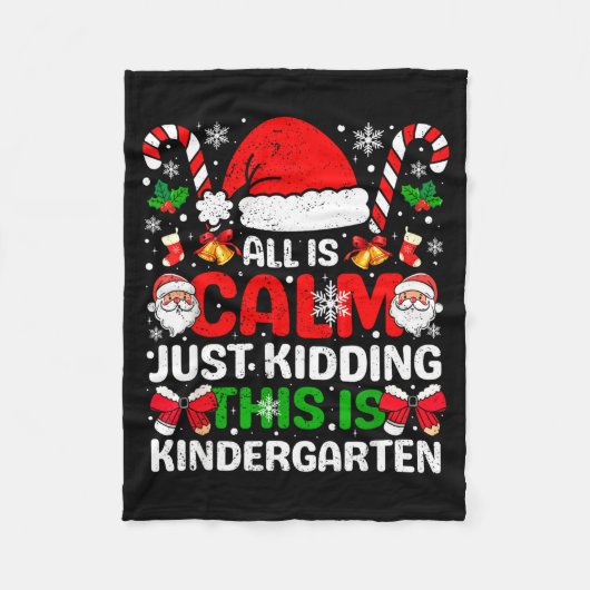 All Is Calm Just Kidding This Is Kindergarten Chri Fleecedecke (Vorderseite)