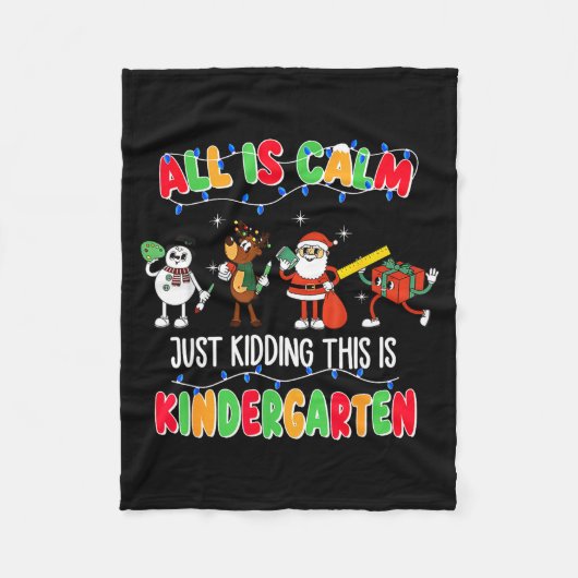 All Is Calm Just Kidding This Is Kindergarten Chri Fleecedecke (Vorderseite)