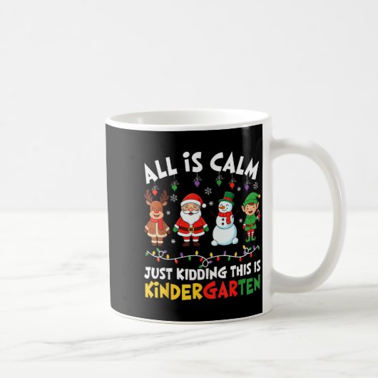 All Is Calm Just Kidding This Is Kindergarten Chri Kaffeetasse (Rechts)