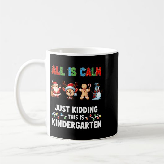 All Is Calm Just Kidding This Is Kindergarten Chri Kaffeetasse (Links)