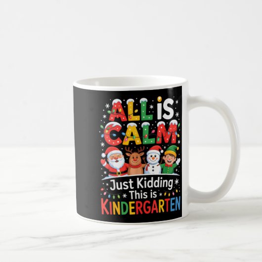 All Is Calm Just Kidding This Is Kindergarten Chri Kaffeetasse (Rechts)