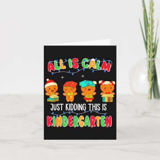 All Is Calm Just Kidding This Is Kindergarten Chri Karte (Vorderseite)