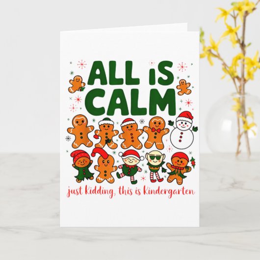 All Is Calm Just Kidding This Is Kindergarten Chri Karte (Gelbe Blume)