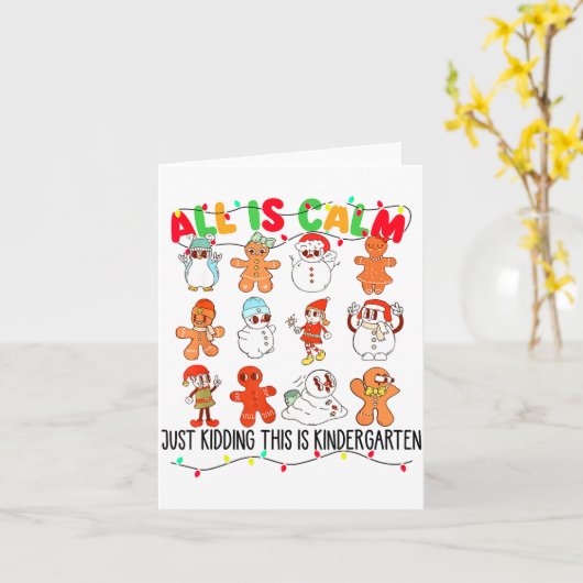 All Is Calm Just Kidding This Is Kindergarten Chri Karte (Gelbe Blume)