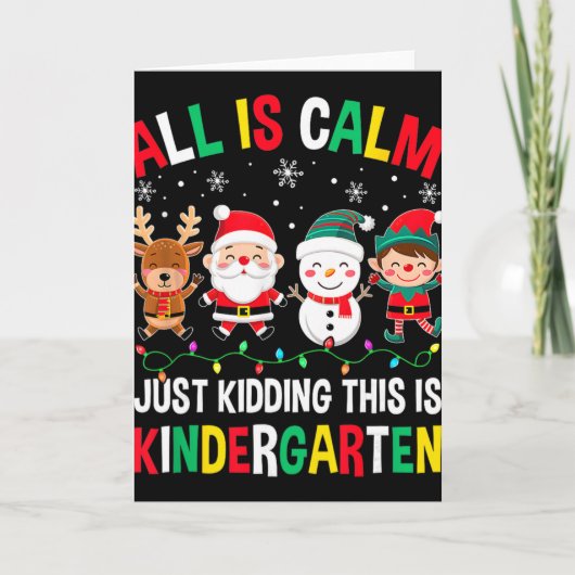 All Is Calm Just Kidding This Is Kindergarten Chri Karte (Vorderseite)