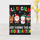 All Is Calm Just Kidding This Is Kindergarten Chri Karte (Gelbe Blume)