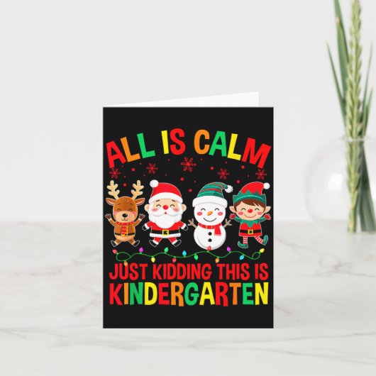 All Is Calm Just Kidding This Is Kindergarten Chri Karte (Vorderseite)