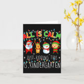 All Is Calm Just Kidding This Is Kindergarten Chri Karte (Gelbe Blume)