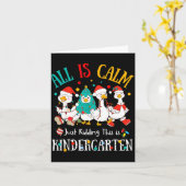 All Is Calm Just Kidding This Is Kindergarten Chri Karte (Gelbe Blume)