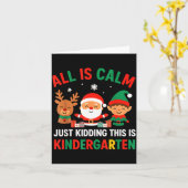 All Is Calm Just Kidding This Is Kindergarten Chri Karte (Gelbe Blume)