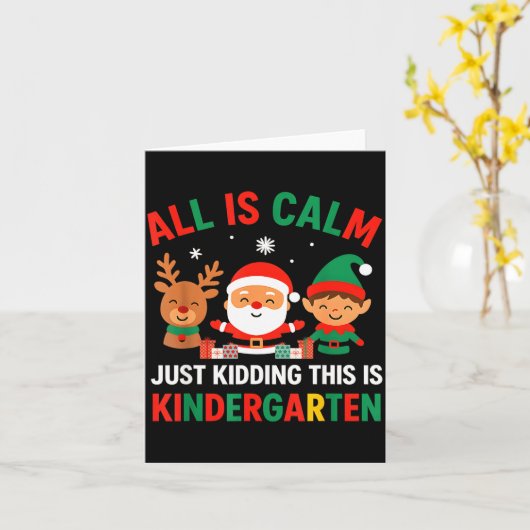 All Is Calm Just Kidding This Is Kindergarten Chri Karte (Gelbe Blume)