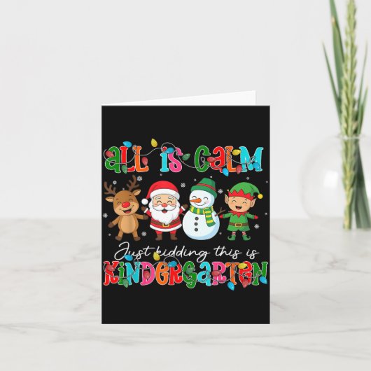 All Is Calm Just Kidding This Is Kindergarten Chri Karte (Vorderseite)