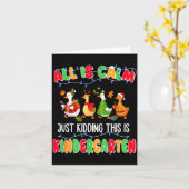 All Is Calm Just Kidding This Is Kindergarten Chri Karte (Gelbe Blume)