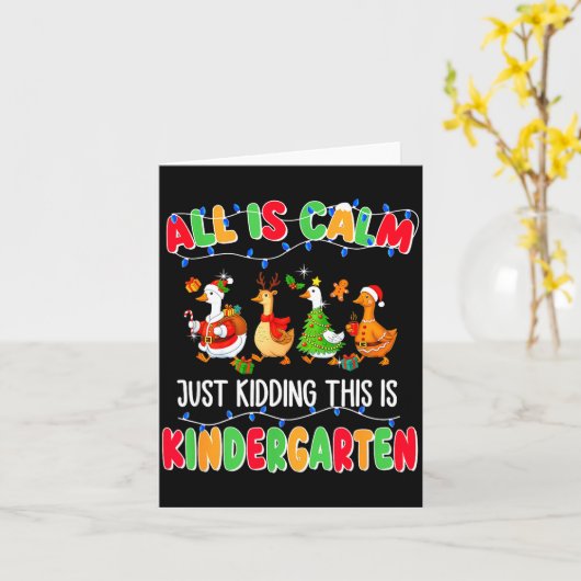 All Is Calm Just Kidding This Is Kindergarten Chri Karte (Gelbe Blume)