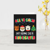 All Is Calm Just Kidding This Is Kindergarten Chri Karte (Gelbe Blume)