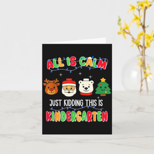 All Is Calm Just Kidding This Is Kindergarten Chri Karte (Gelbe Blume)