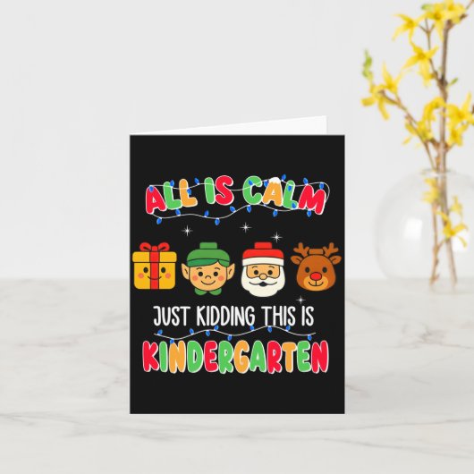 All Is Calm Just Kidding This Is Kindergarten Chri Karte (Gelbe Blume)