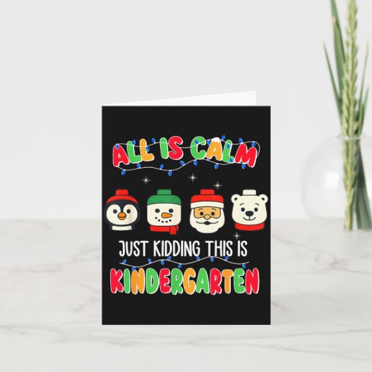 All Is Calm Just Kidding This Is Kindergarten Chri Karte (Vorderseite)