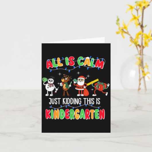 All Is Calm Just Kidding This Is Kindergarten Chri Karte (Gelbe Blume)
