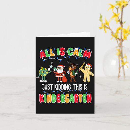 All Is Calm Just Kidding This Is Kindergarten Chri Karte (Gelbe Blume)