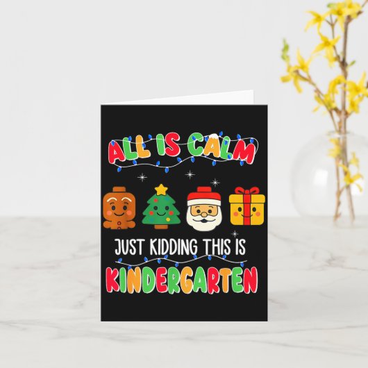 All Is Calm Just Kidding This Is Kindergarten Chri Karte (Gelbe Blume)